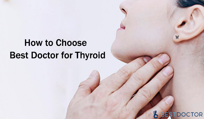 How to choose best doctor for thyroid treatment -bestdoctor.com