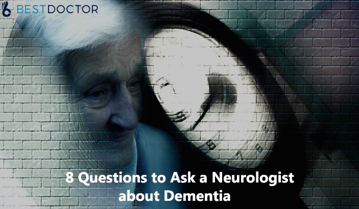 8 Questions to Ask a Neurologist about Dementia