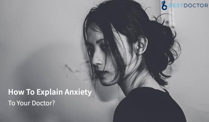 How to explain anxiety to your doctor?