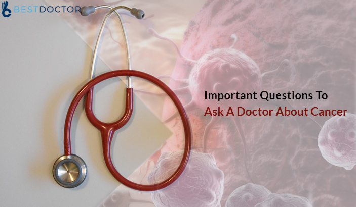 Important questions to ask a doctor about cancer