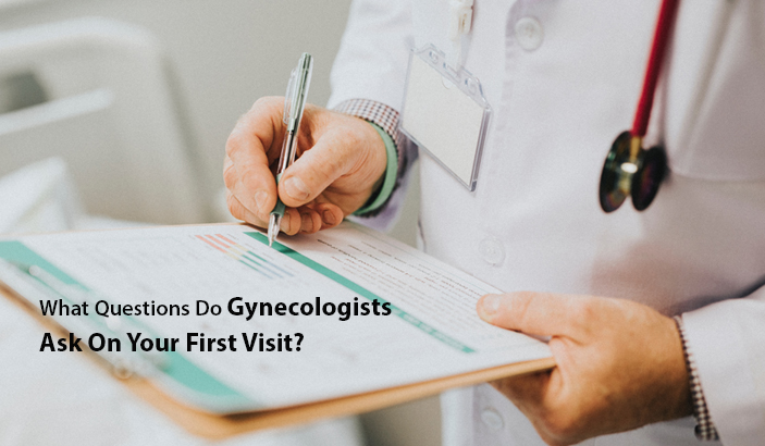 what questions do gynecologists ask on your first visit