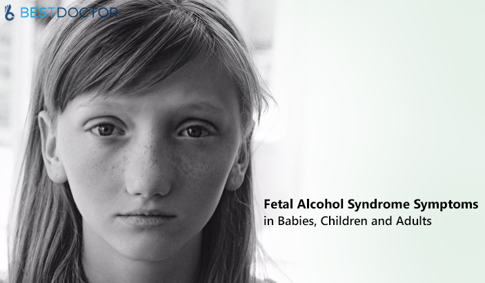 Fetal Alcohol Syndrome Symptoms in Babies, Children and Adults