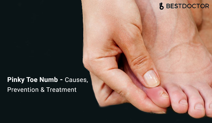 Pinky Toe Numb - Causes, Prevention & Treatment