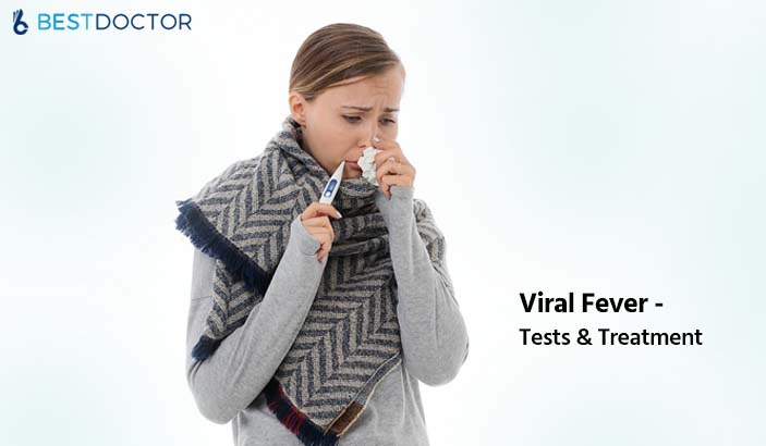 Viral Fever - Tests & Treatment