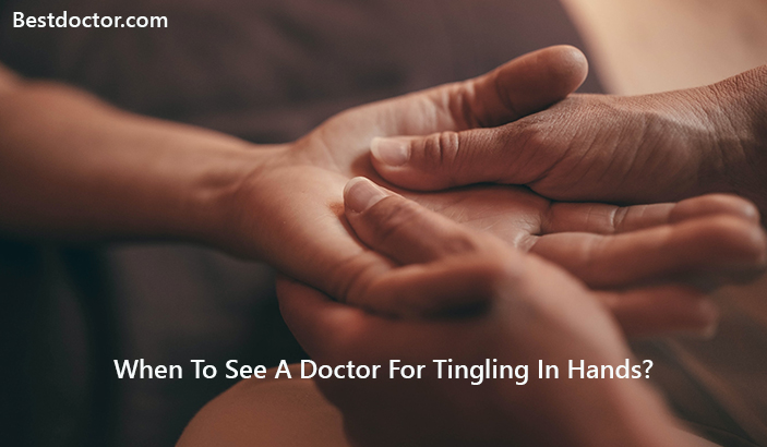When To See A Doctor For Tingling In Hands