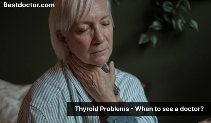 When to see a doctor for thyroid problems