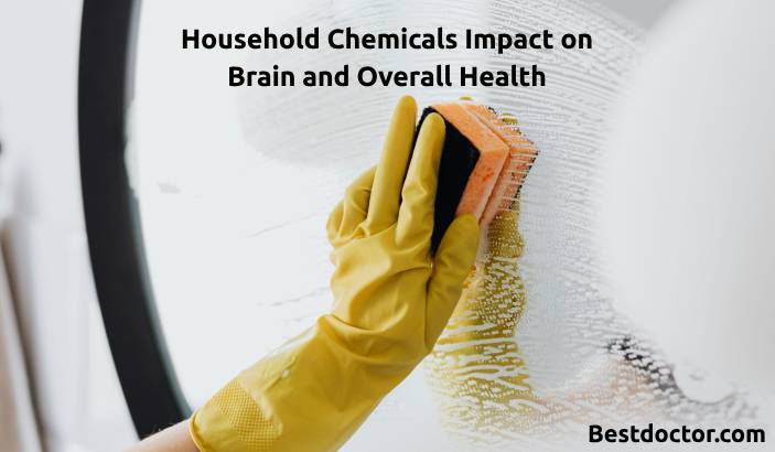 Household Chemicals Impact on Brain and Overall Health