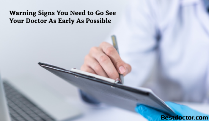 Warning Signs You Need to Go See Your Doctor As Early As Possible